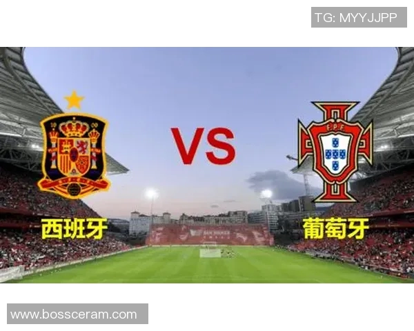 友谊赛葡萄牙对西班牙的开赛时间及相关信息解析